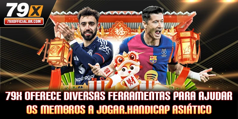79X oferece diversas ferramentas para ajudar os membros a jogar.Handicap Asiático