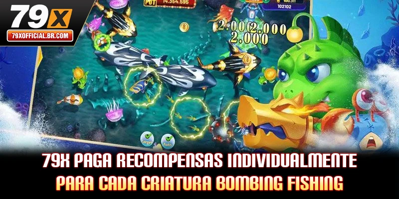 79X paga recompensas individualmente para cada criatura Bombing Fishing