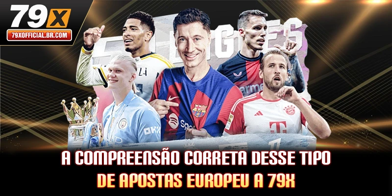 A compreensão correta desse tipo de Apostas Europeu a 79X