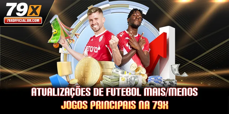 Atualizações De Futebol Mais/Menos - Jogos Principais Na 79X