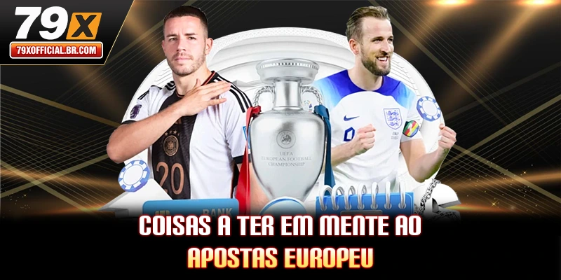 Coisas a ter em mente ao Apostas Europeu