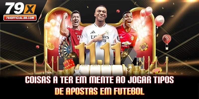 Coisas a ter em mente ao jogar tipos de apostas em futebol