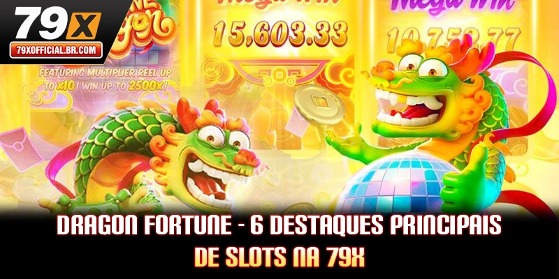 Dragon Fortune - 6 Destaques Principais De Slots Na 79X
