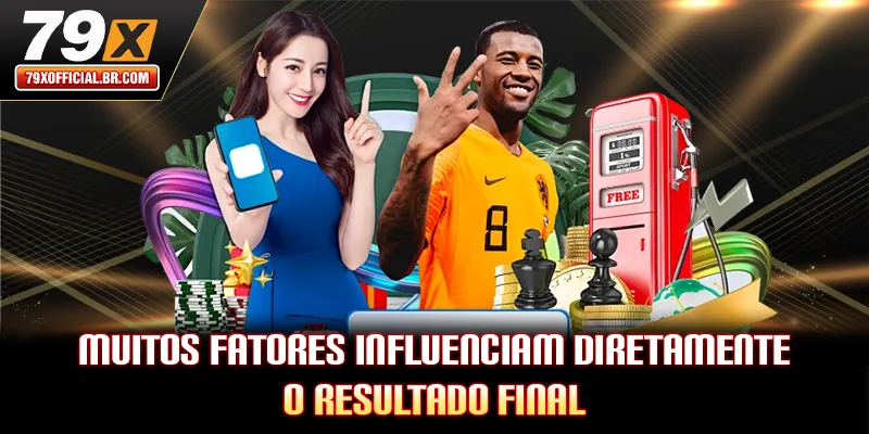 Muitos fatores influenciam diretamente o resultado final
