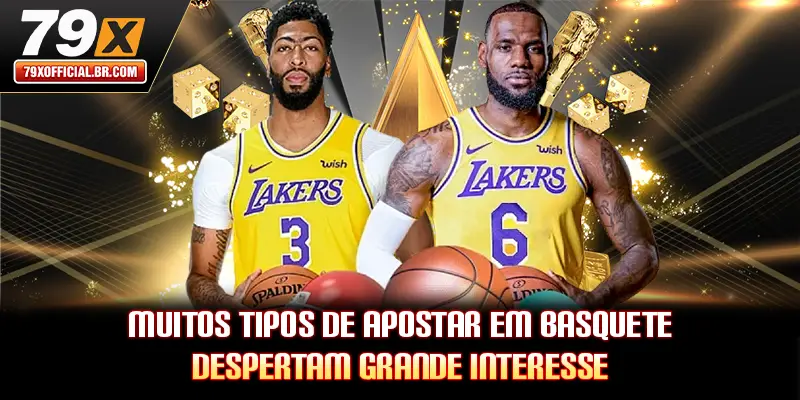 Muitos tipos de Apostar em basquete despertam grande interesse