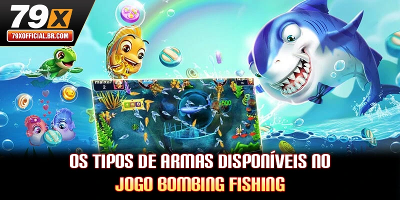 Os tipos de armas disponíveis no jogo Bombing Fishing