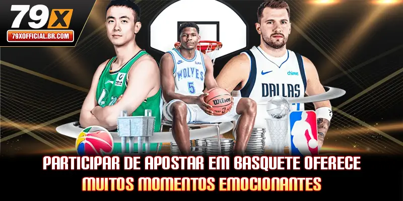 Participar de Apostar em basquete oferece muitos momentos emocionantes