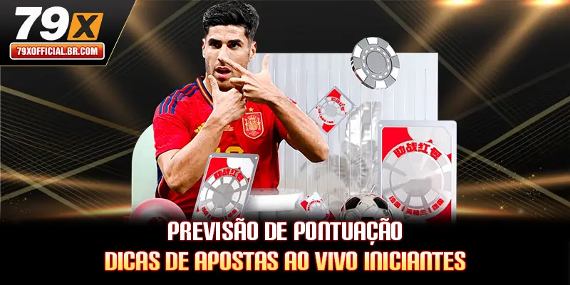 Previsão De Pontuação: Dicas De Apostas Ao Vivo Iniciantes