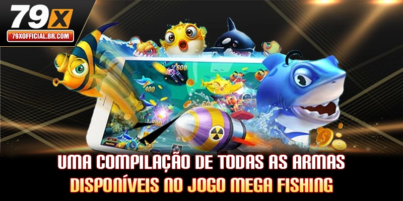 Uma compilação de todas as armas disponíveis no jogo Mega Fishing